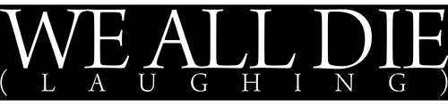 We All Die (Laughing) - Logo