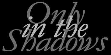 Only in the Shadows - Logo