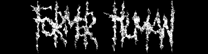 Former Human - Encyclopaedia Metallum: The Metal Archives