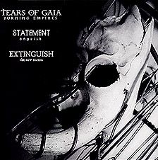 Tears Of Gaia / Statement / Extinguish – Tears Of Gaia