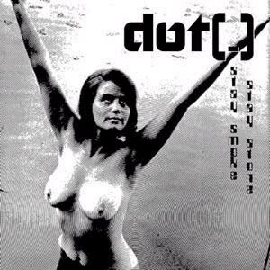 Dot(.) - Stay Smoke, Stay Stone