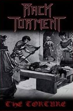 Rack Torment - The Torture - Encyclopaedia Metallum: The Metal Archives