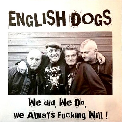 Обложка: English Dogs — We Did, We Do, We Always Fucking Will!