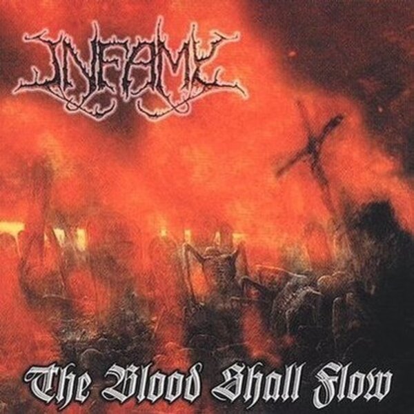 Infamy - The Blood Shall Flow - Encyclopaedia Metallum: The