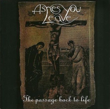Ashes You Leave - The Passage Back to Life