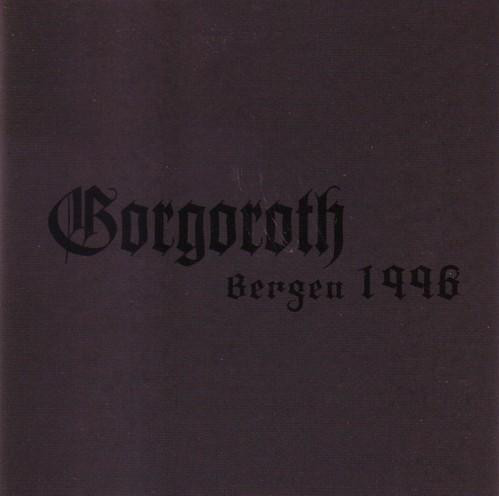 Gorgoroth Bergen 1996 Encyclopaedia Metallum The Metal Archives V polovine prosince do prahy zavitaji tri proverena jmena norske black metalove sceny. the metal archives