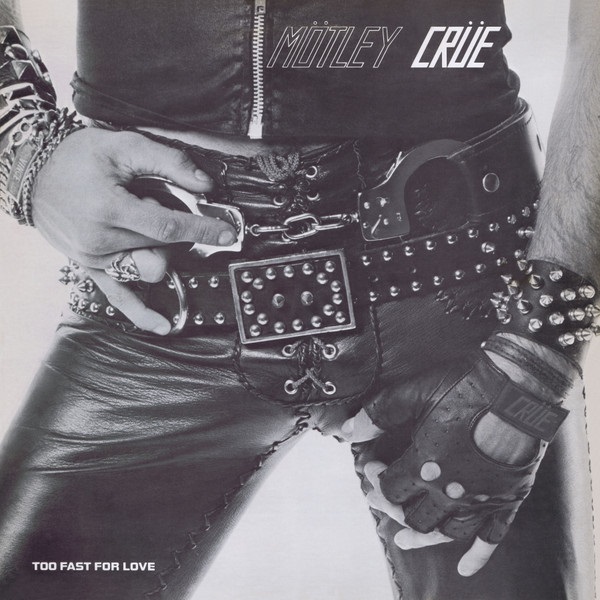 Motley Crue Too Fast For Love Encyclopaedia Metallum The Metal Archives