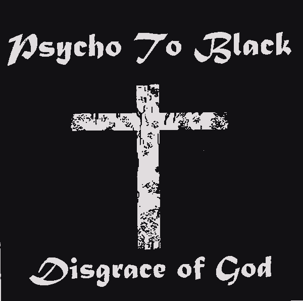 Psychotoblack - Disgrace of God - Encyclopaedia Metallum: The Metal ...