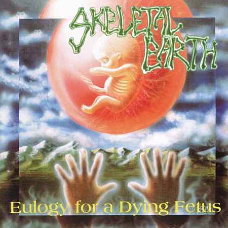 Skeletal Earth - Eulogy for a Dying Fetus