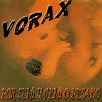 Vorax - Por sentimiento pesado