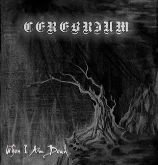 Cerebrium - When I Am Dead