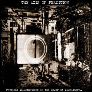 An Axis of Perdition - Physical Illucinations in the Sewer of Xuchilbara... (The Red God)