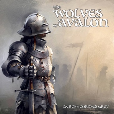 The Wolves of Avalon - Across Corpses Grey
