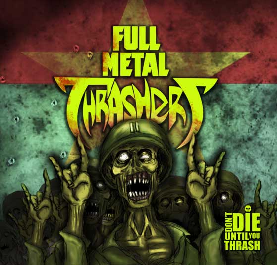 Full Metal Thrashers - Don't Die Until You Thrash. 