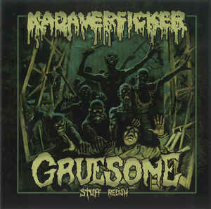Gruesome Stuff Relish / Kadaverficker - Kadaverficker / Gruesome Stuff Relish