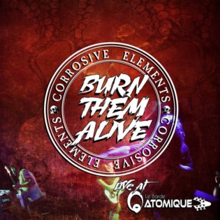 Corrosive Elements - Burn Them Alive