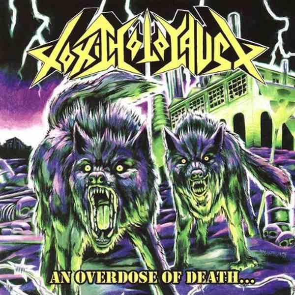 Toxic Holocaust - An Overdose of Death...