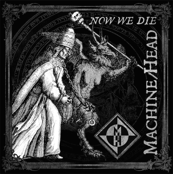 Machine Head - Now We Die