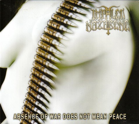 Impaled Nazarene - Absence of War Does Not Mean Peace