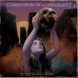 Corrosion of Conformity - No Cross No Crown