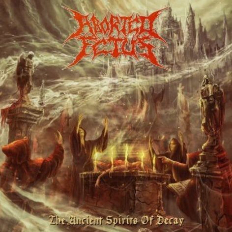 Aborted Fetus - The Ancient Spirits of Decay