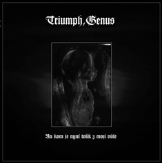 Triumph, Genus - Na kom je nyní tolik z mojí vůle?