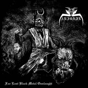 Abigail - Far East Black Metal Onslaught