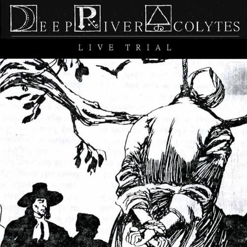 Deep River Acolytes - Live Trial