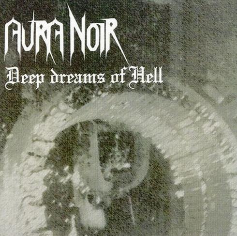 Aura Noir - Deep Dreams of Hell