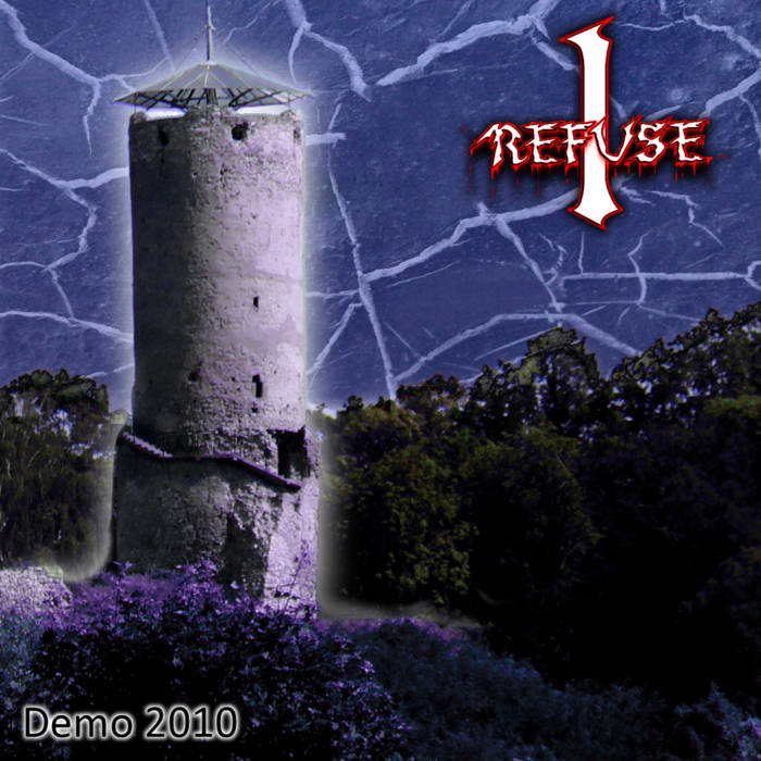 I Refuse - Demo 2010 - Encyclopaedia Metallum: The Metal Archives