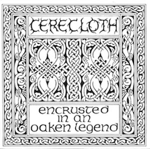 Cerecloth - Encrusted in an Oaken Legend