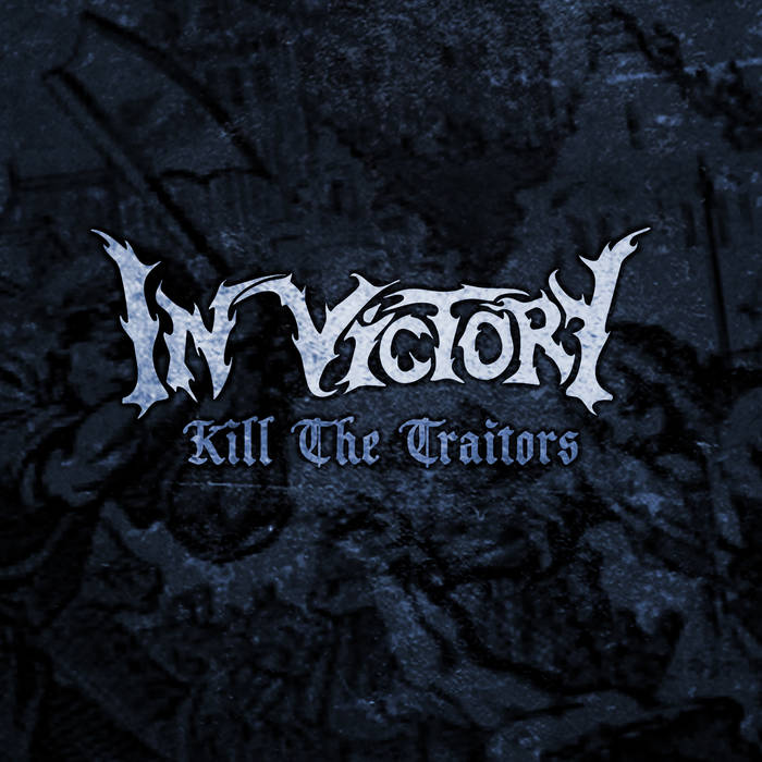 In Victory - Kill the Traitors