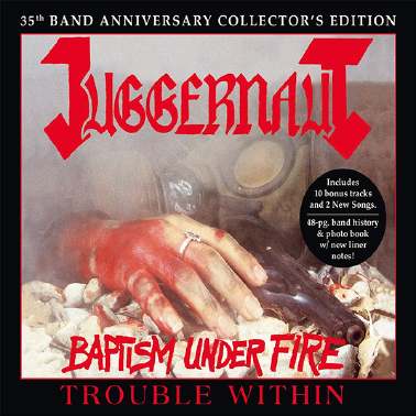 Juggernaut - Baptism Under Fire / Trouble Within