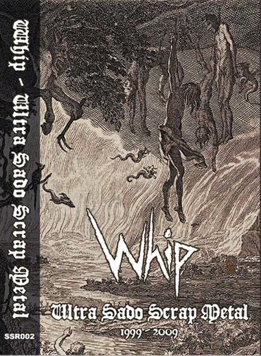 Whip - Ultra Sado Scrap Metal 1999-2009