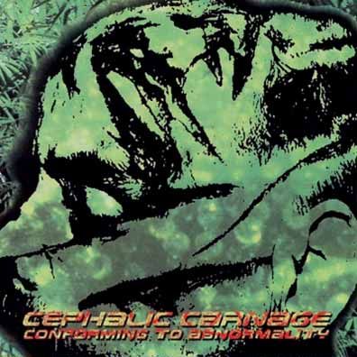 Cephalic Carnage - Conforming to Abnormality