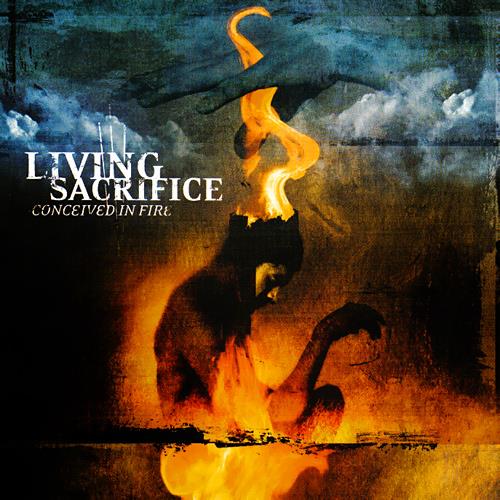 Living Sacrifice - Conceived in Fire
