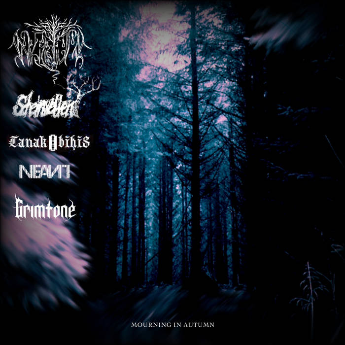 Grimtone / Nihilistium / Neant / Tanak Bihis - Mourning in Autumn