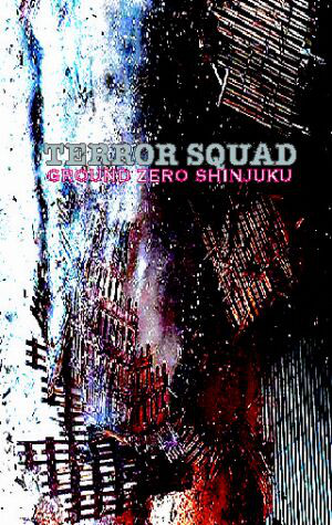 Terror Squad - Ground Zero Shinjuku